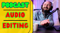 do podcast audio editing, podcast audio mixing and mastering