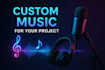 create a unique custom music for your project