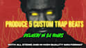 produce 5 custom trap beat in 24 hours