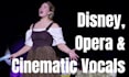 record opera, cinematic, disney, or sacred music vocals