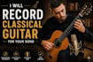 record acoustic or classical guitar for your song