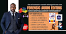 do forensic audio editing, audio cleanup, noise reduction, enhancement,