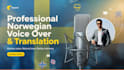 record professional norwegian voice over with translation