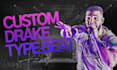create a custom drake type beat for you