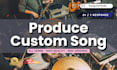 produce professionally custom song depend on your request