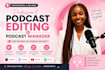do podcast editing, podcast manager using riverside, descript with show notes
