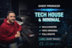 be your professional minimal, deep tech, tech house ghost producer