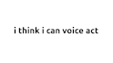 voice act for your videogame, comic, or animation