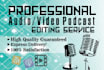 edit your podcast, video, voiceover within 24 hours or less