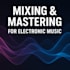 professional mixing and mastering for electronic music