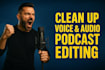 do clean up voice and audio podcast editing professionally