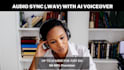 produce audio with ai voiceover and sync as wav for your video