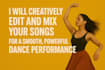 edit and mix your songs for a powerful dance performance