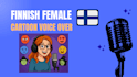 record a native finnish cartoon voice over for you