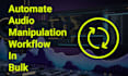 do any audio manipulation in bulk