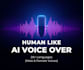 create human like ai voice over in multiple languages