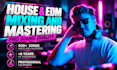 mix and master your electronic or house track professionally