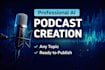 create a professional ai generated podcast episode on any topic