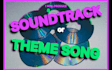 produce a soundtrack or theme song
