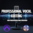 professionally edit and enhance your vocals