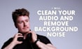 clean your audio and remove background noise