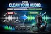 clean your audio and remove background noise