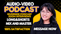 edit podcast audio, and podcast video in 24hrs