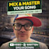 mix and master your song and give you an explanation video