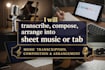 transcribe, compose, arrange into sheet music or tab