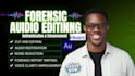do forensic audio cleanup, detect background voice, and enhance any audio