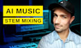 mix and fix your ai track stems