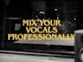 mix and master your vocals professionally