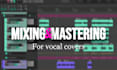 professionally mix and master your vocal cover