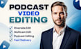 provide podcast video editing and riverside podcast editing