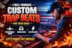 produce custom trap edm music for you