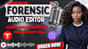 forensic audio editing transcription audio enhancement audio analysis isolation