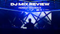 give honest feedback on your dj mix and track selection