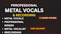 deliver professional metal vocals and recording