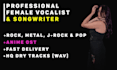 be your female singer for rock, metal, anime ost, pop