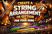 create a string arrangement or section for your song