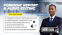 do forensic audio editing, analysis cut, cleanup, enhance, remove noise and echo