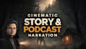 create cinematic narration for storytelling or podcast