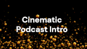 create cinematic podcast intro music for your project