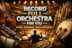 record full orchestra for you strings, woodwinds, brass and percussion