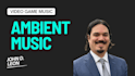 produce an ambient track for your video game