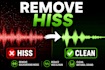 remove hiss and background noise from your audio