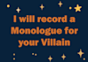 record a monologue for your villain