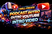 create podcast intro outro and youtube intro video