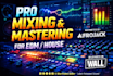 professionally mix and master your edm track, 5star rated, afrojacks label