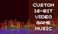 create custom 16bit video game music for you